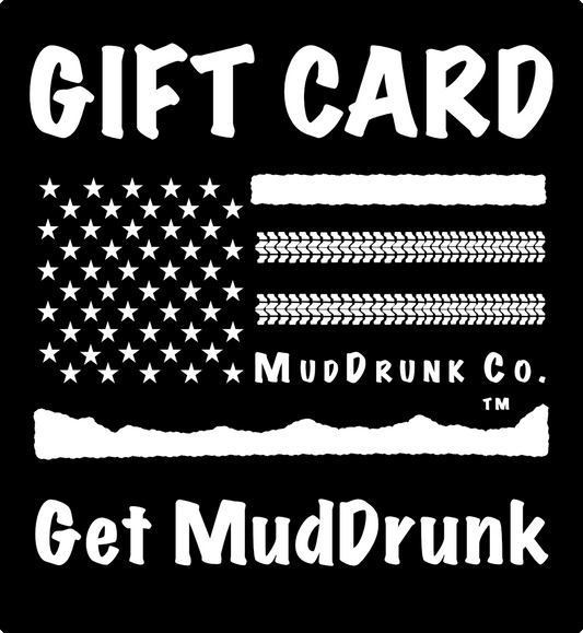 MudDrunk Co. Gift Card - Give the Gift of Mud & Freedom!